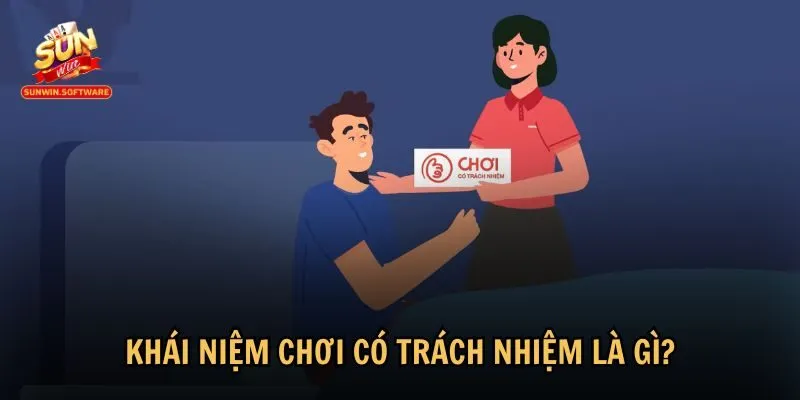 choi co trach nhiem sunwin 1 Khái niệm về chơi có trách nhiệm