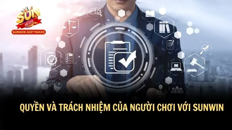 Quyền lợi luôn song hành cùng trách nhiệm