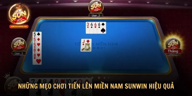 Một số mẹo chơi Tiến Lên Miền Nam Sunwin giúp bạn tối ưu cơ hội chiến thắng