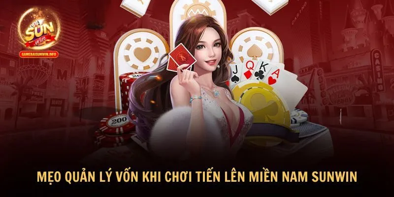 Quản lý vốn là một mẹo chơi Tiến Lên Miền Nam Sunwin quan trọng